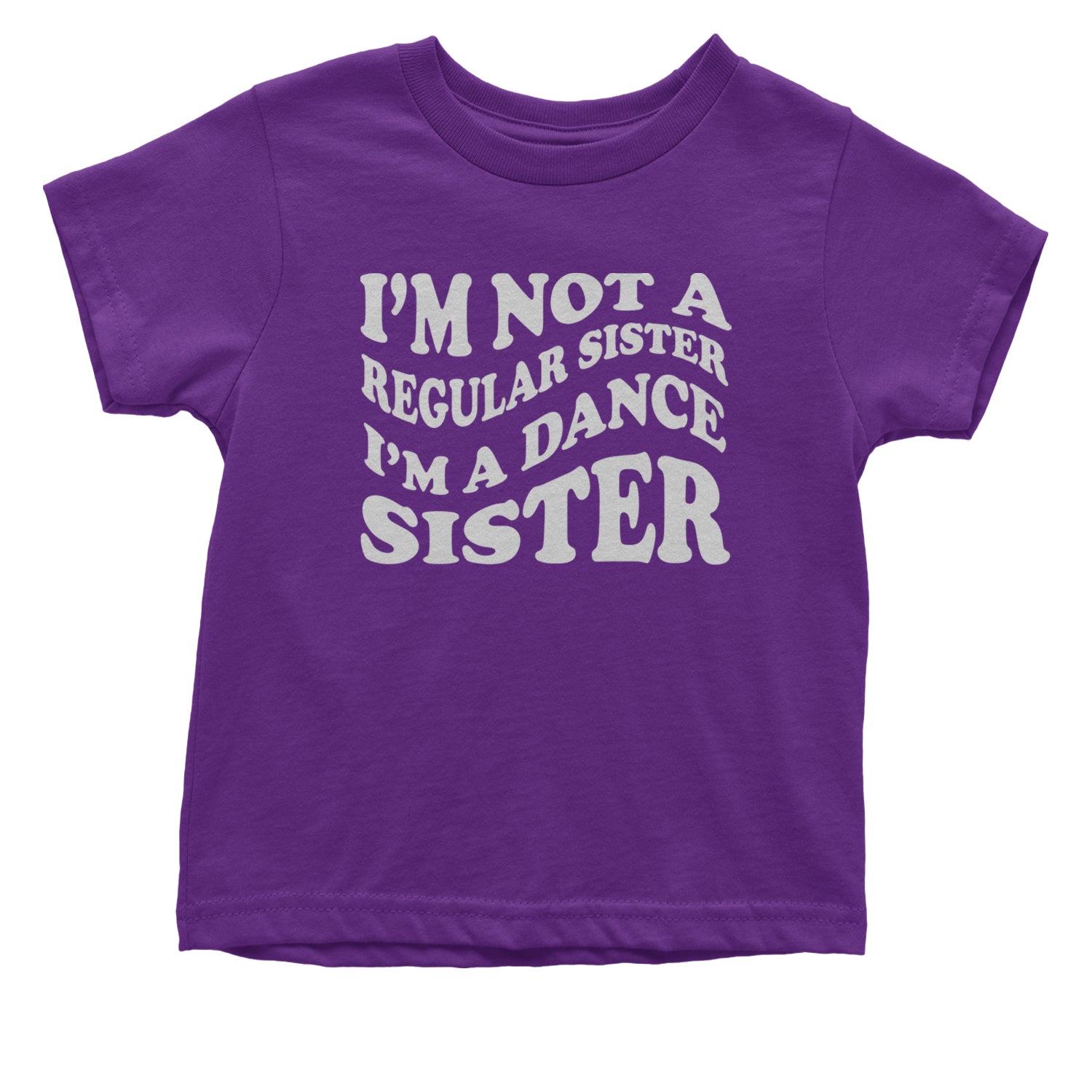 I'm Not A Regular Sister, I'm A Dance Sister Infant One-Piece Romper Bodysuit and Toddler T-shirt Purple