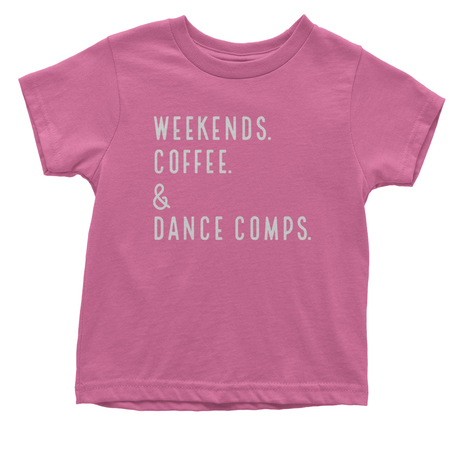 Weekends, Coffee and Dance Comps Infant One-Piece Romper Bodysuit and Toddler T-shirt Raspberry