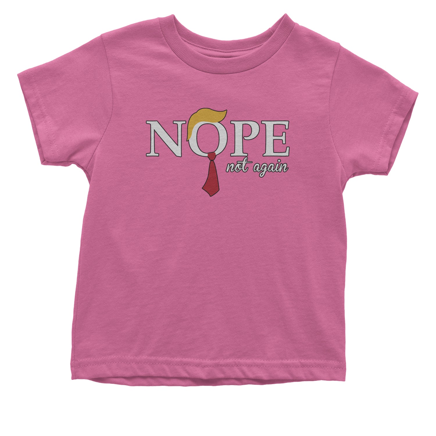 Nope Not Again Anti-Trump 2024 Infant One-Piece Romper Bodysuit and Toddler T-shirt Raspberry