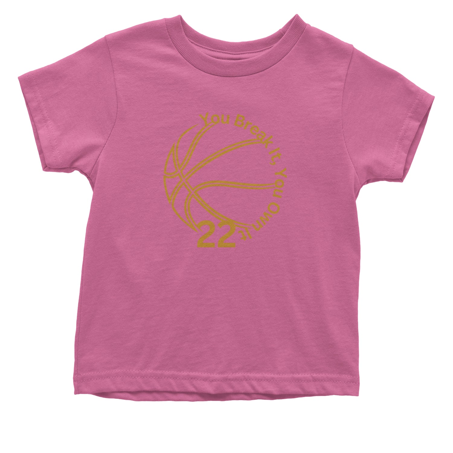 You Break It You Own It 22 Basketball Infant One-Piece Romper Bodysuit and Toddler T-shirt Raspberry