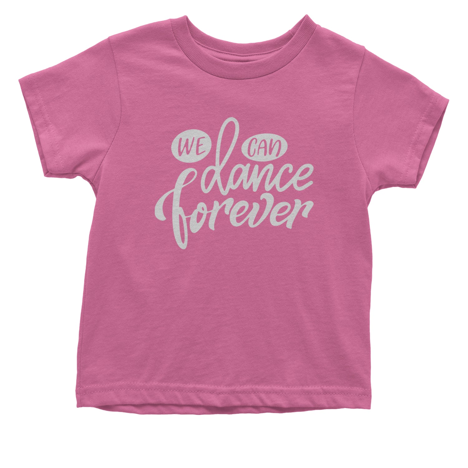 We Can Dance Forever Infant One-Piece Romper Bodysuit and Toddler T-shirt Raspberry