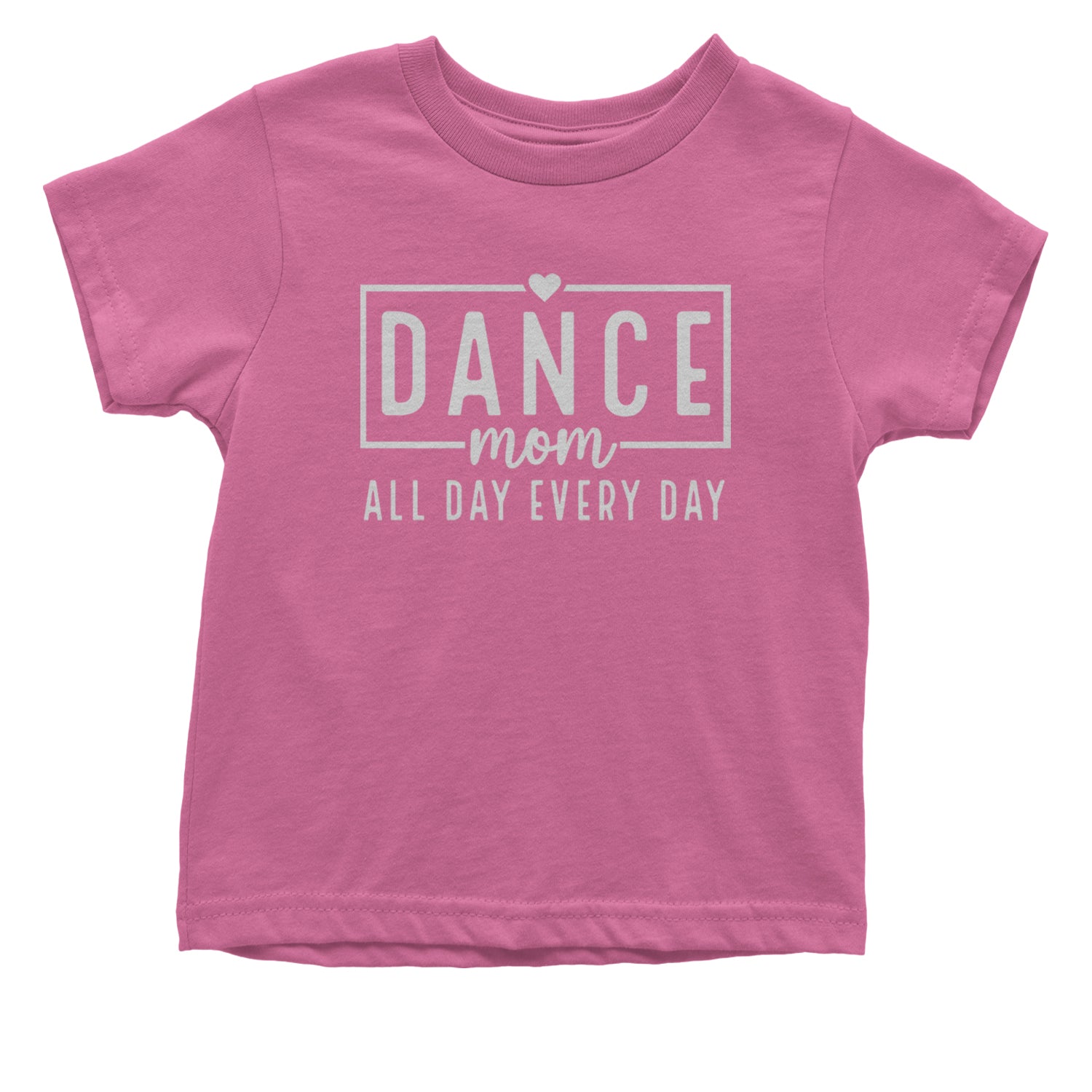 Dance Mom All Day Every Day Infant One-Piece Romper Bodysuit and Toddler T-shirt Raspberry