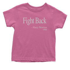 Fight Back Huey Newton Quote  Infant One-Piece Romper Bodysuit and Toddler T-shirt Raspberry