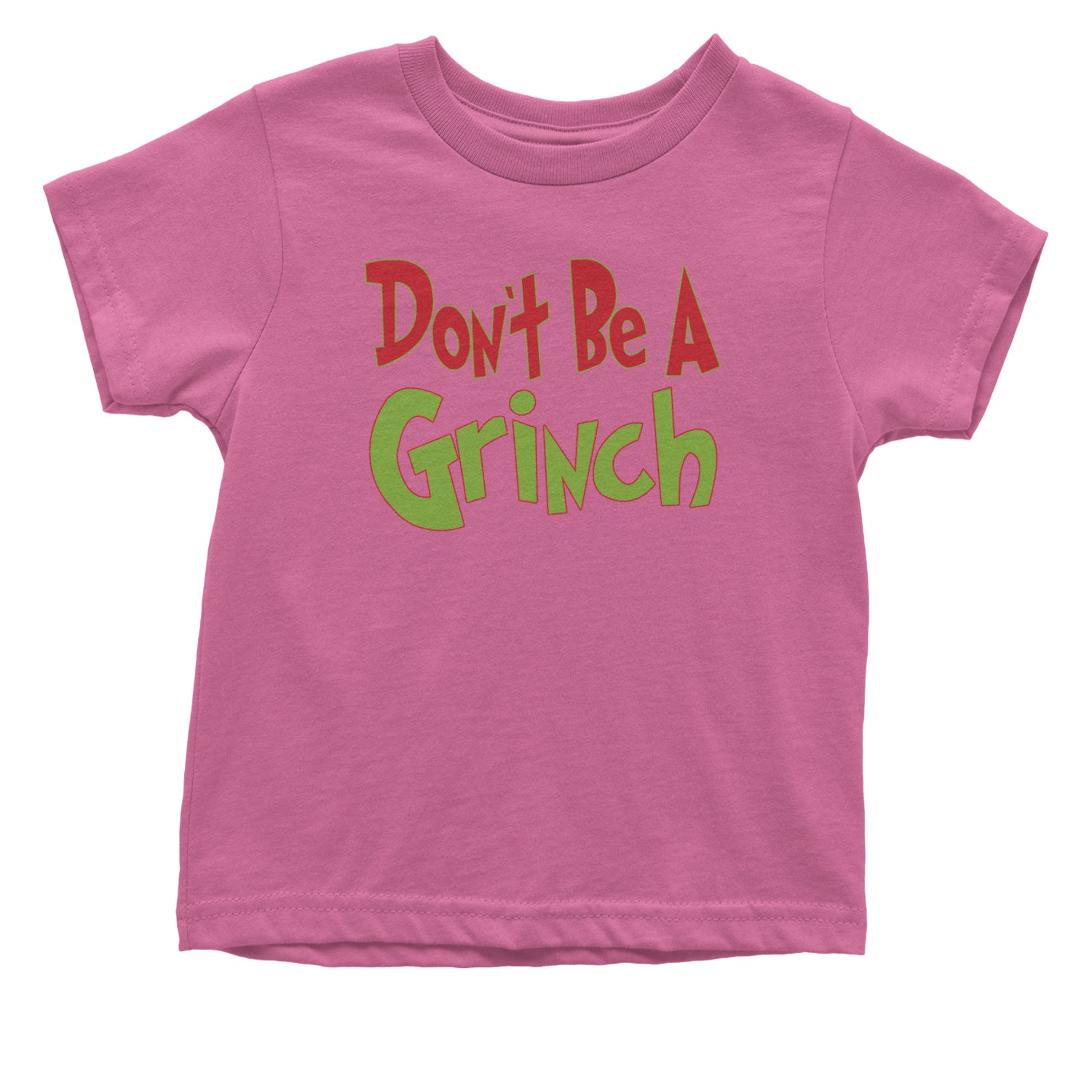 Don't Be A Gr-nch Jolly Grinchmas Merry Christmas Infant One-Piece Romper Bodysuit and Toddler T-shirt Raspberry