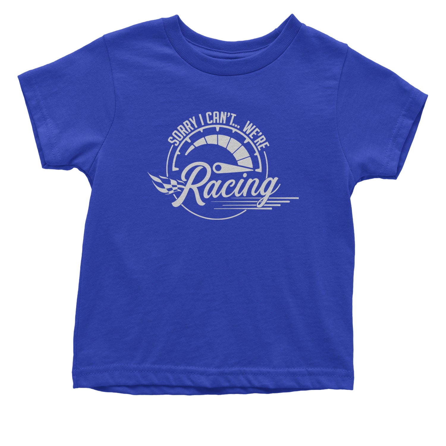 Sorry I Can't, We're Racing Infant One-Piece Romper Bodysuit and Toddler T-shirt Royal Blue