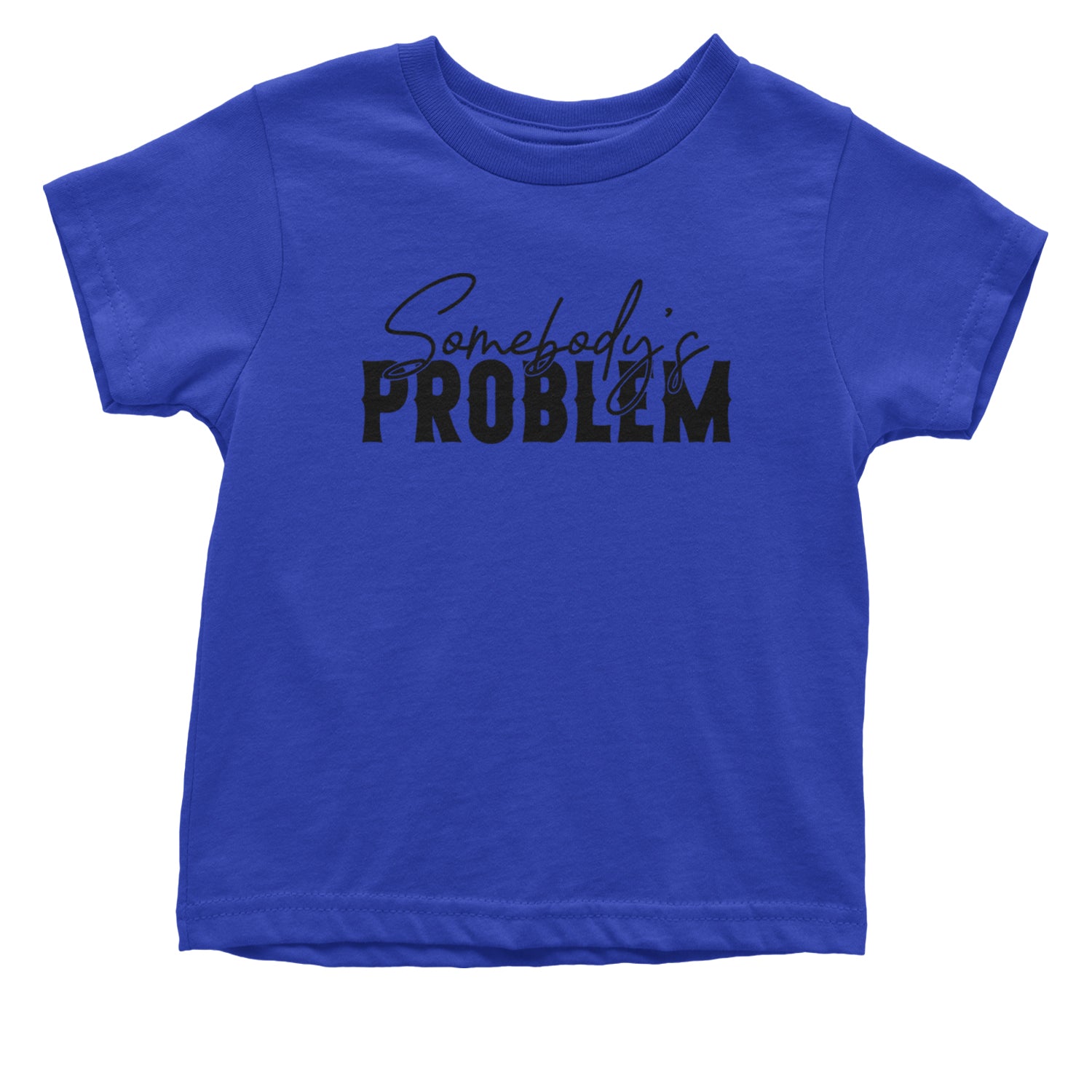 Somebody's Problem Country Music Western Infant One-Piece Romper Bodysuit and Toddler T-shirt Royal Blue