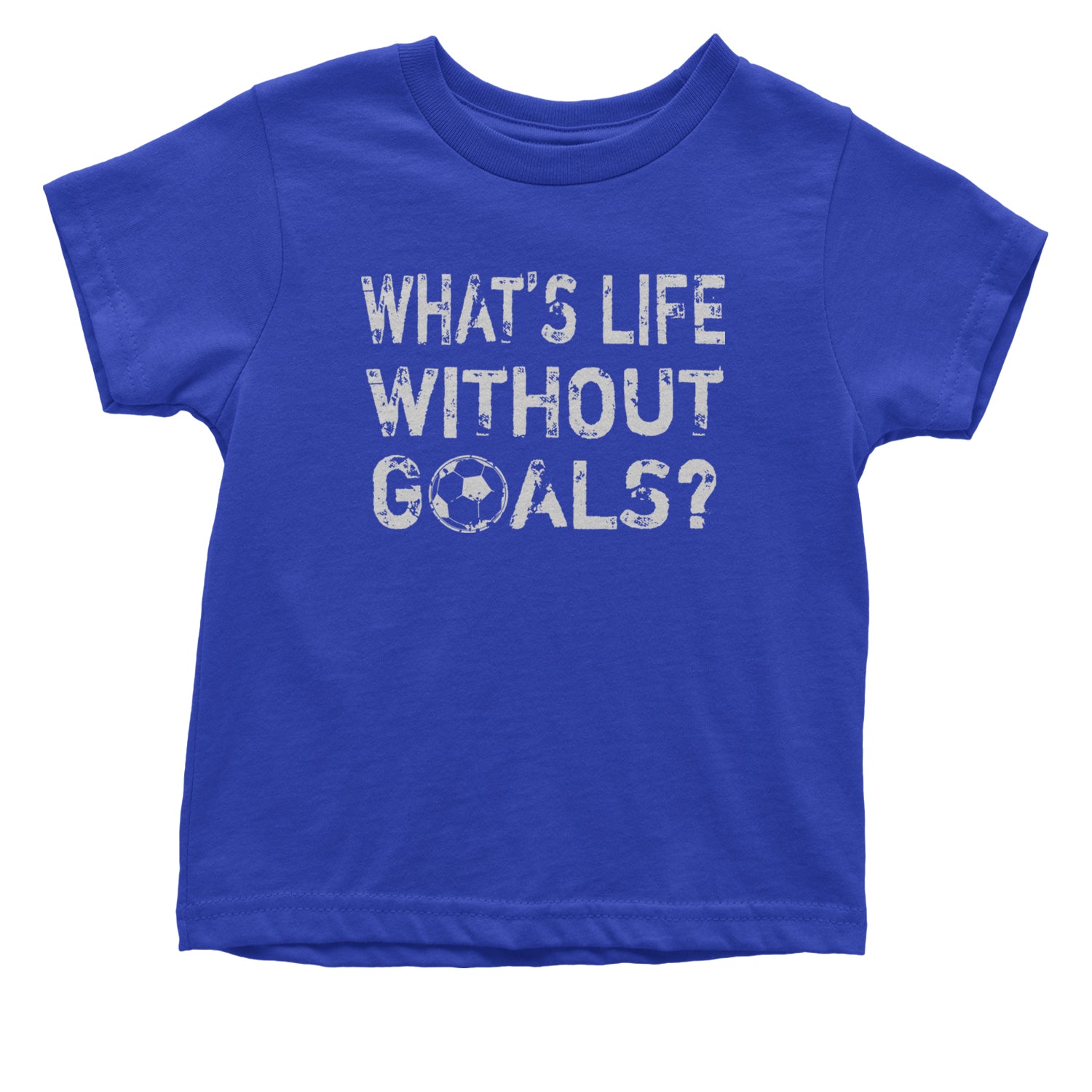 What's Life Without Goals Soccer Futbol Infant One-Piece Romper Bodysuit and Toddler T-shirt Royal Blue