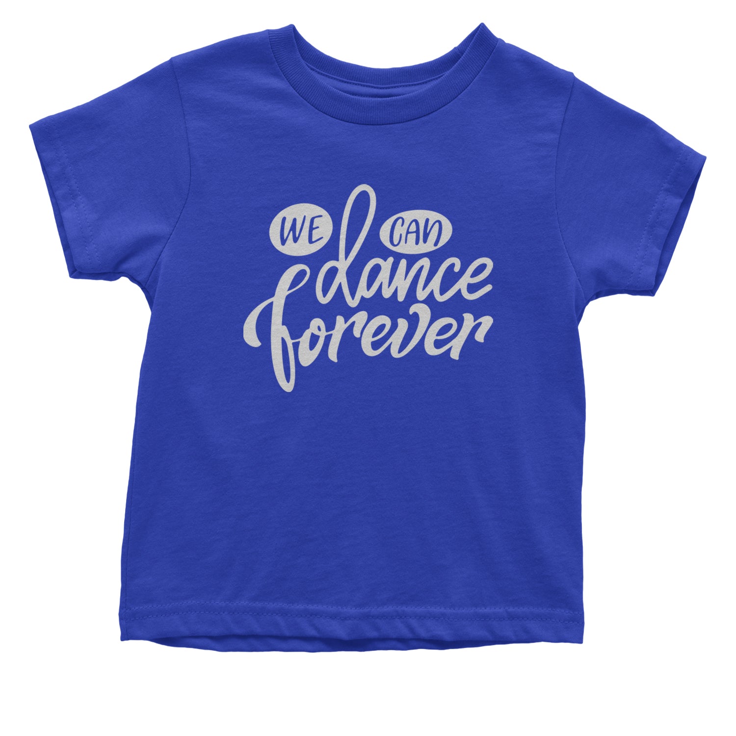 We Can Dance Forever Infant One-Piece Romper Bodysuit and Toddler T-shirt Royal Blue