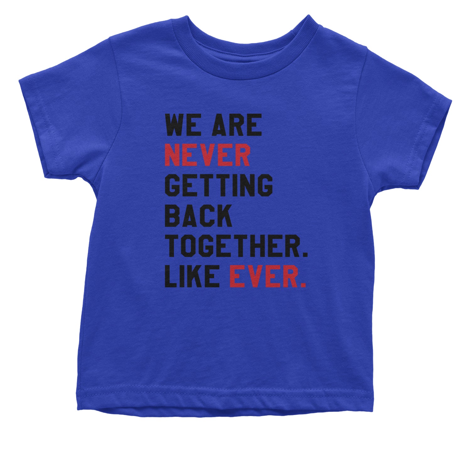 We Are Never Getting Back Together TTPD Eras Outfit Infant One-Piece Romper Bodysuit and Toddler T-shirt Royal Blue