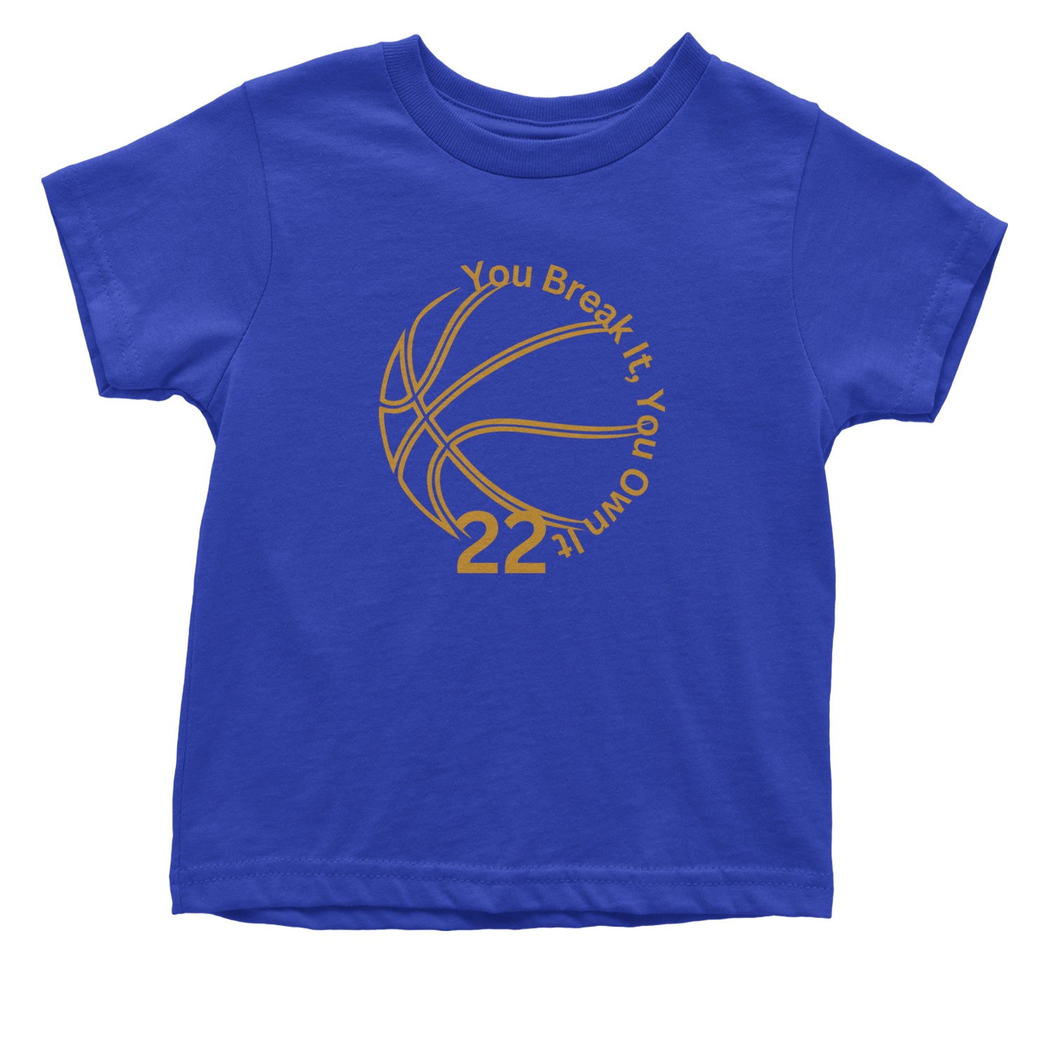 You Break It You Own It 22 Basketball Infant One-Piece Romper Bodysuit and Toddler T-shirt Royal Blue