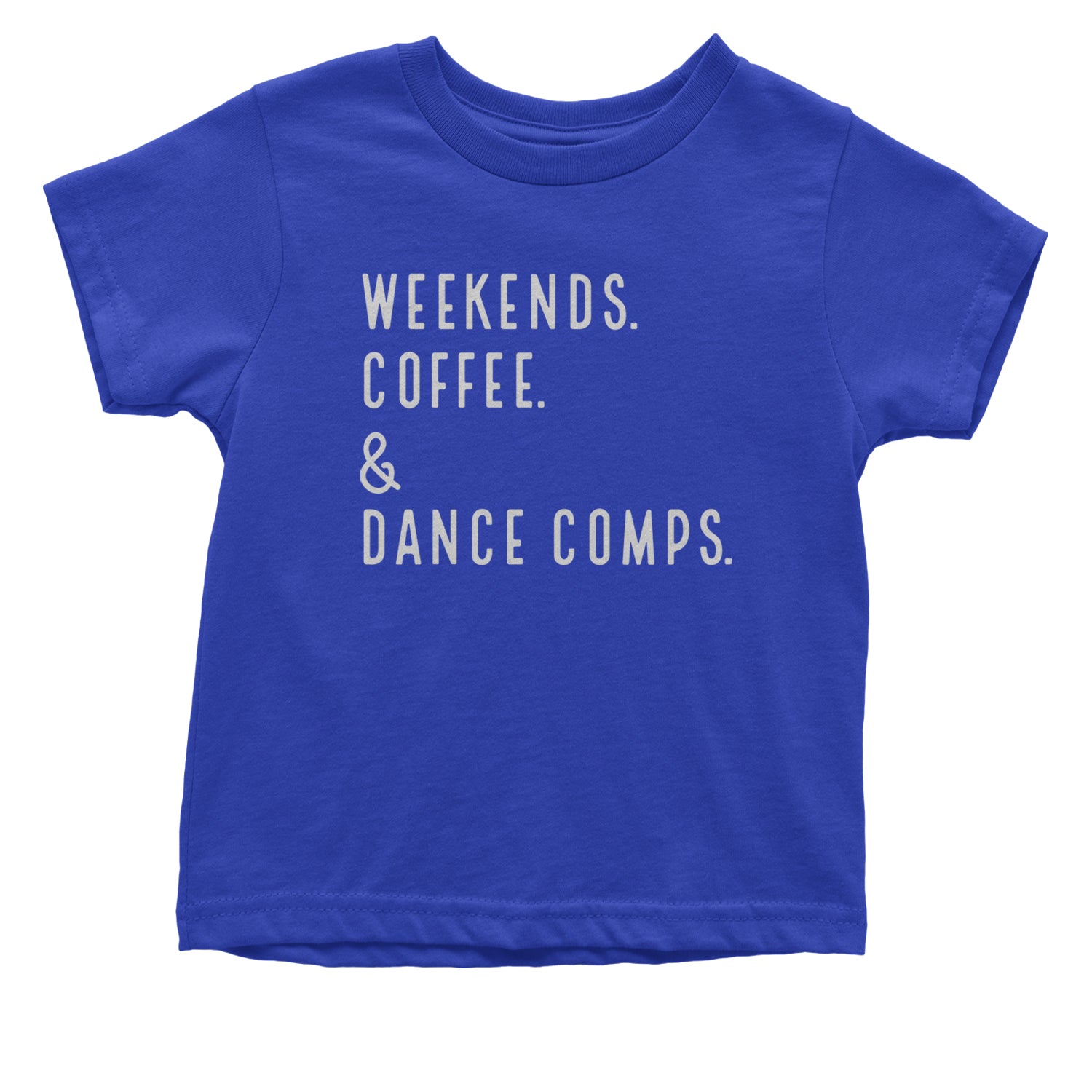 Weekends, Coffee and Dance Comps Infant One-Piece Romper Bodysuit and Toddler T-shirt Royal Blue