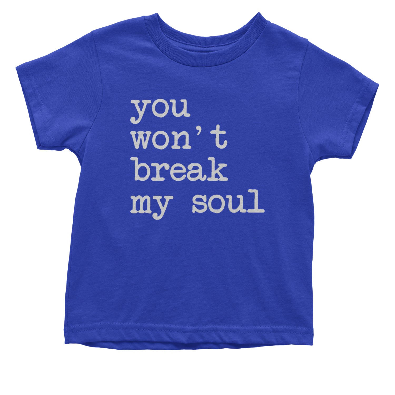 You Won't Break My Soul  Infant One-Piece Romper Bodysuit and Toddler T-shirt Royal Blue