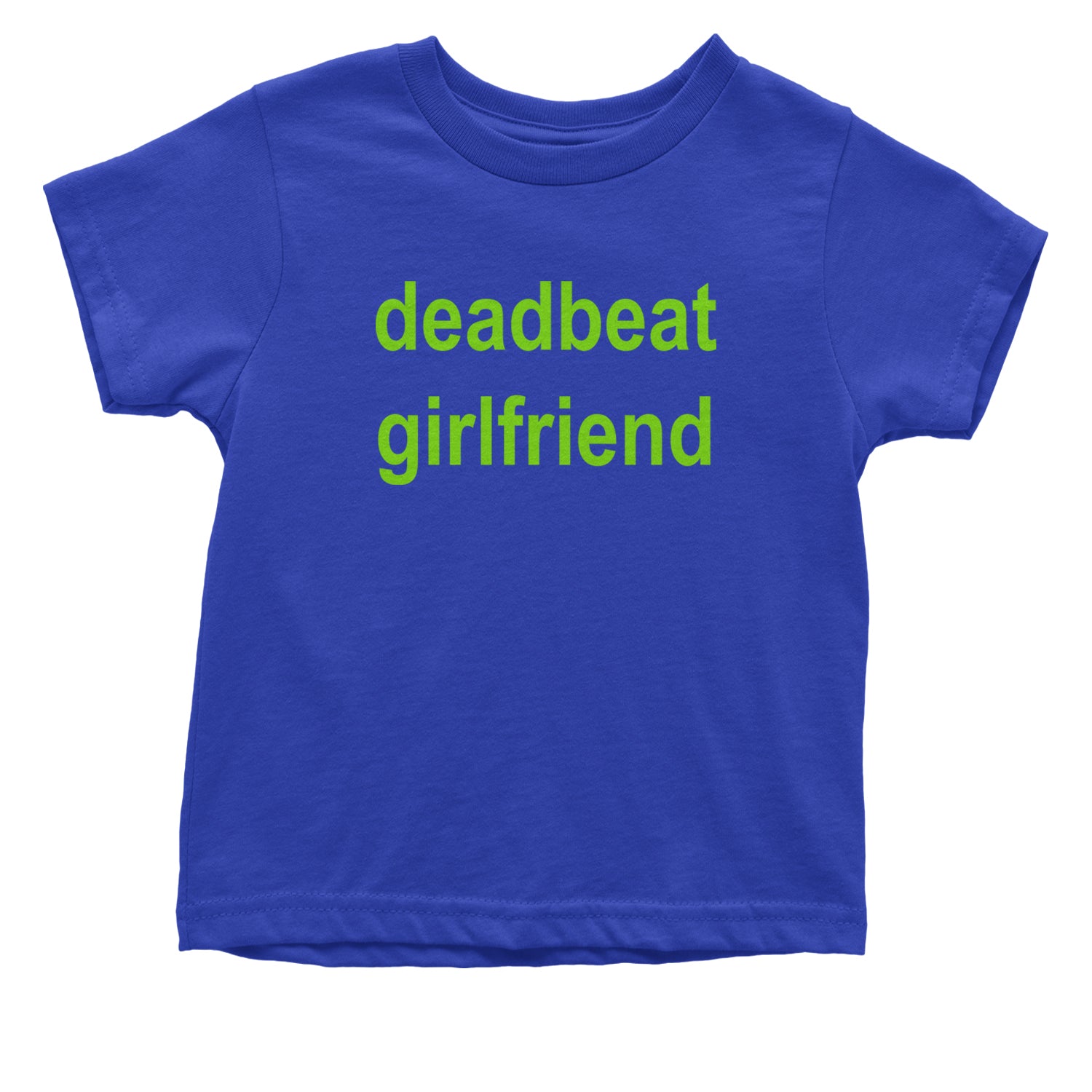 Deadbeat Girlfriend Y2K Slogan Infant One-Piece Romper Bodysuit and Toddler T-shirt Royal Blue