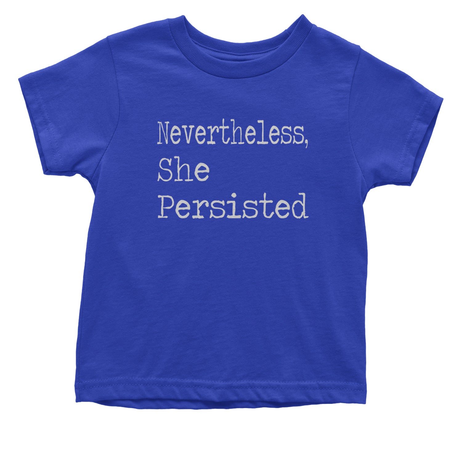 Nevertheless, She Persisted  Infant One-Piece Romper Bodysuit and Toddler T-shirt Royal Blue