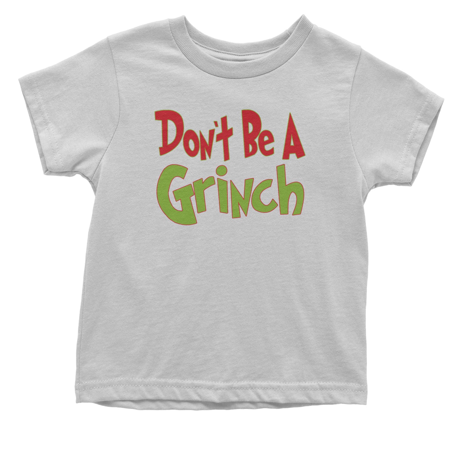 Don't Be A Gr-nch Jolly Grinchmas Merry Christmas Infant One-Piece Romper Bodysuit and Toddler T-shirt White