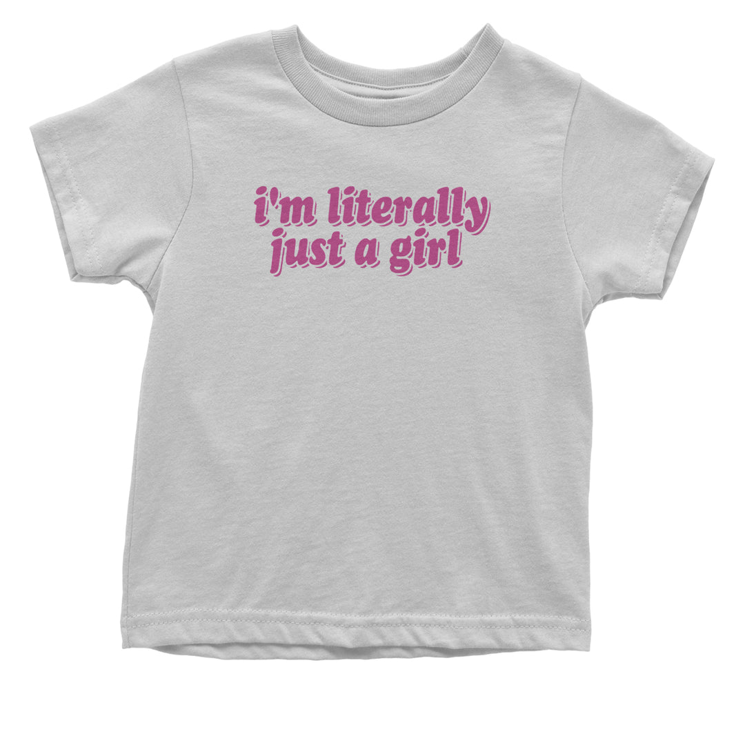I'm Literally Just A Girl Infant One-Piece Romper Bodysuit and Toddler T-shirt White