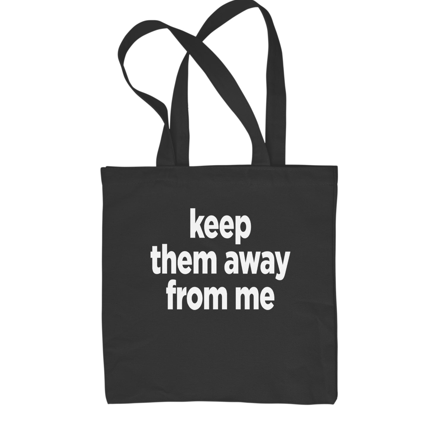 Keep Them Away From Me Shopping Tote Bag Black