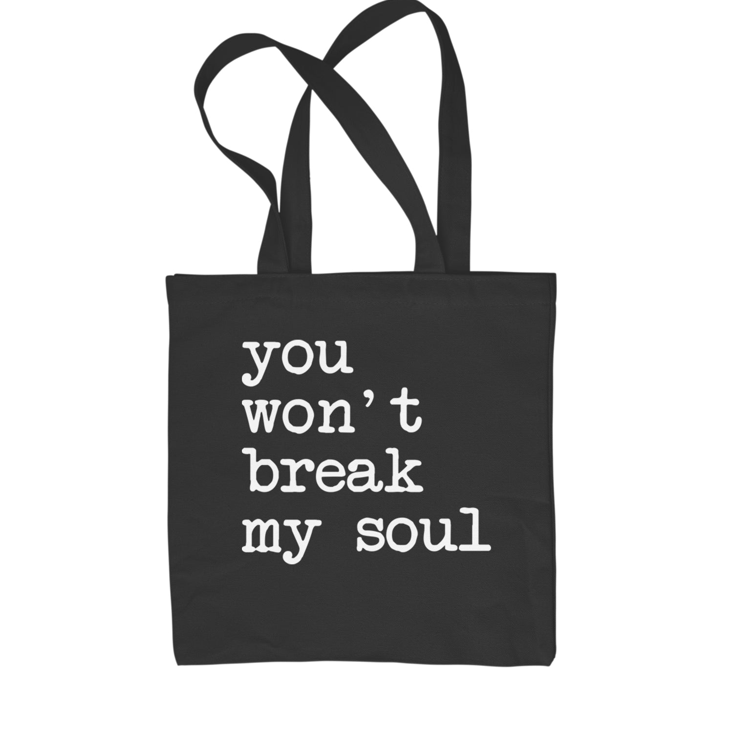 You Won't Break My Soul  Shopping Tote Bag Black