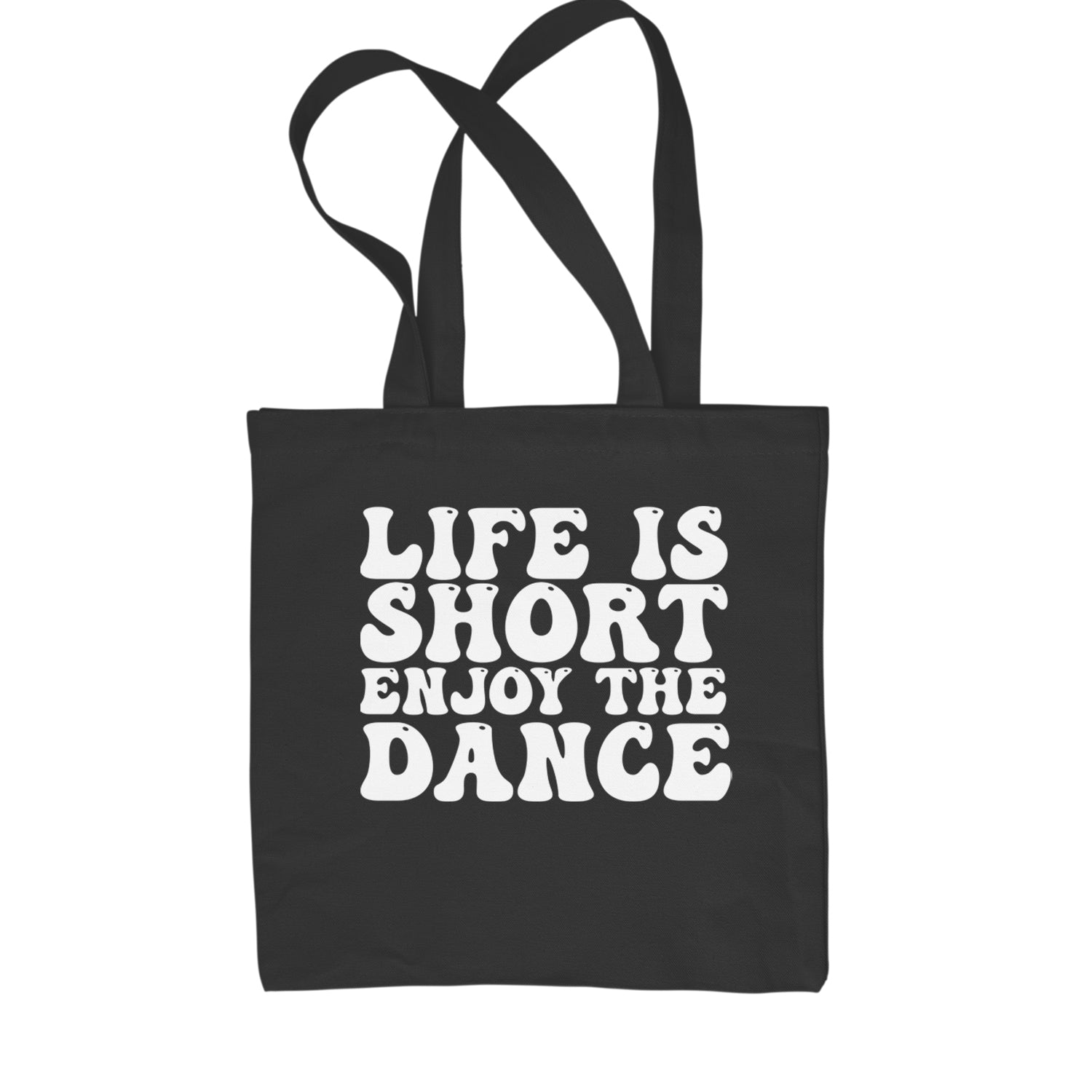 Life Is Short Enjoy The Dance Shopping Tote Bag Black