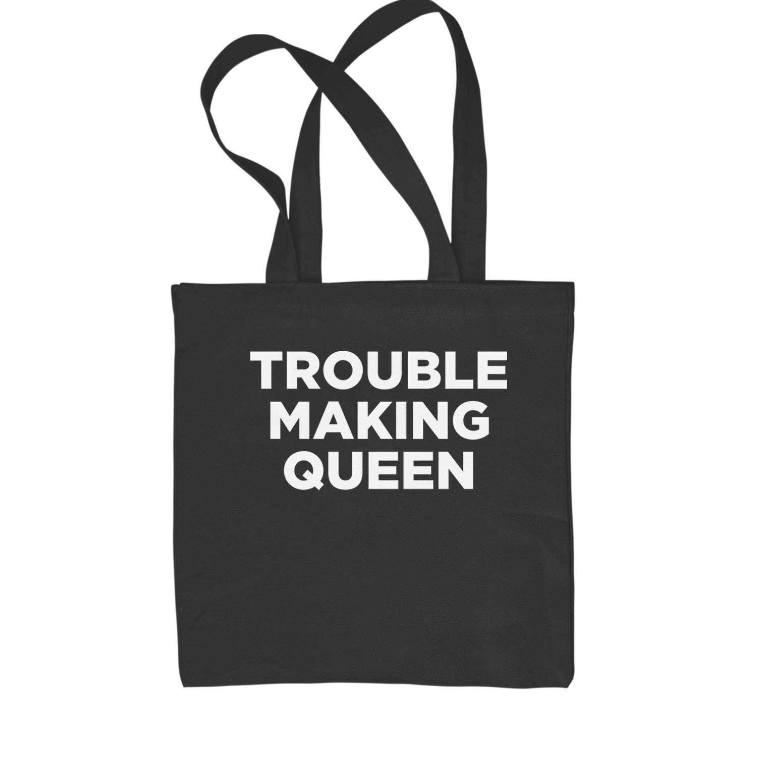 Trouble Making Queen Material Girl Celebration Shopping Tote Bag Black