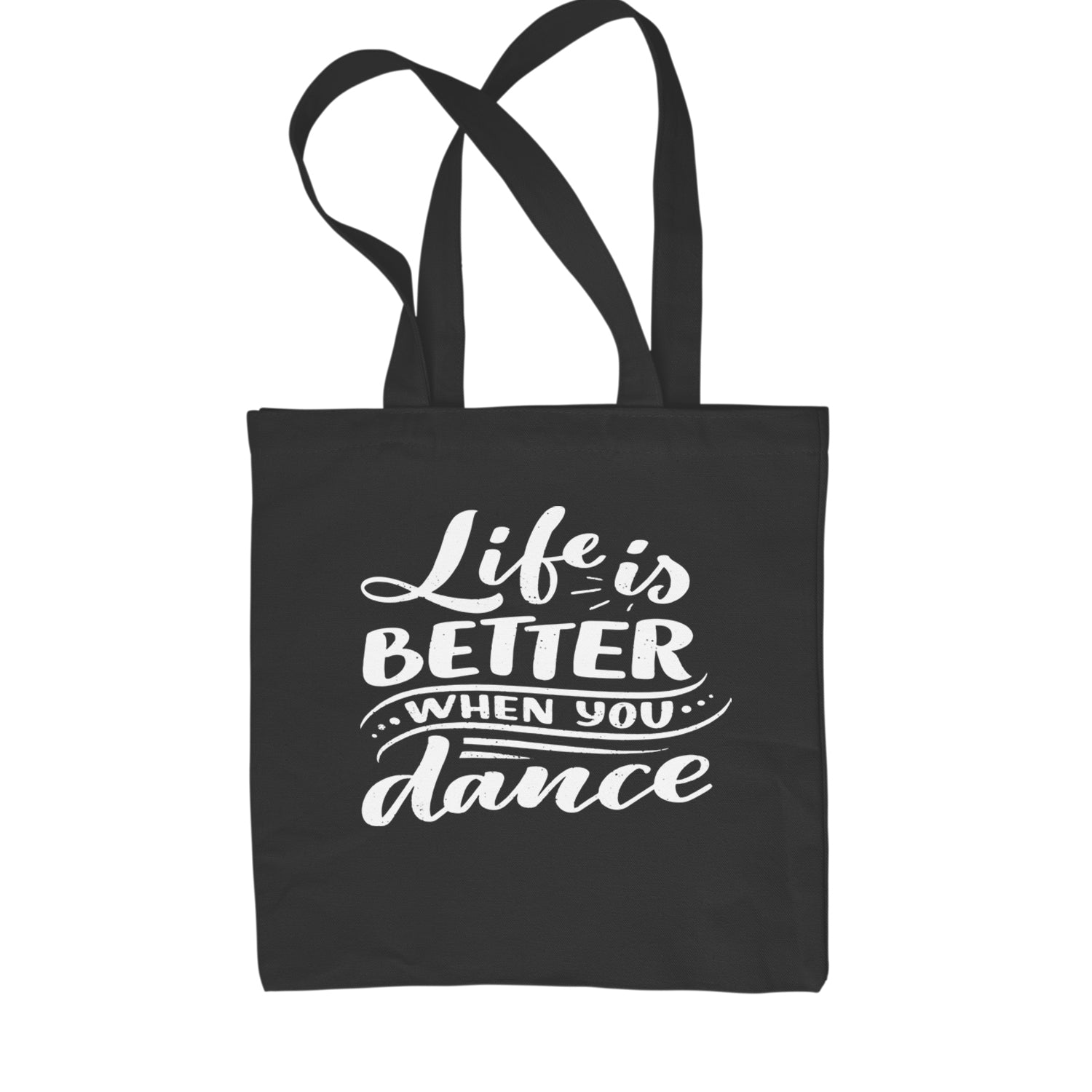 Life is Better When You Dance Shopping Tote Bag Black