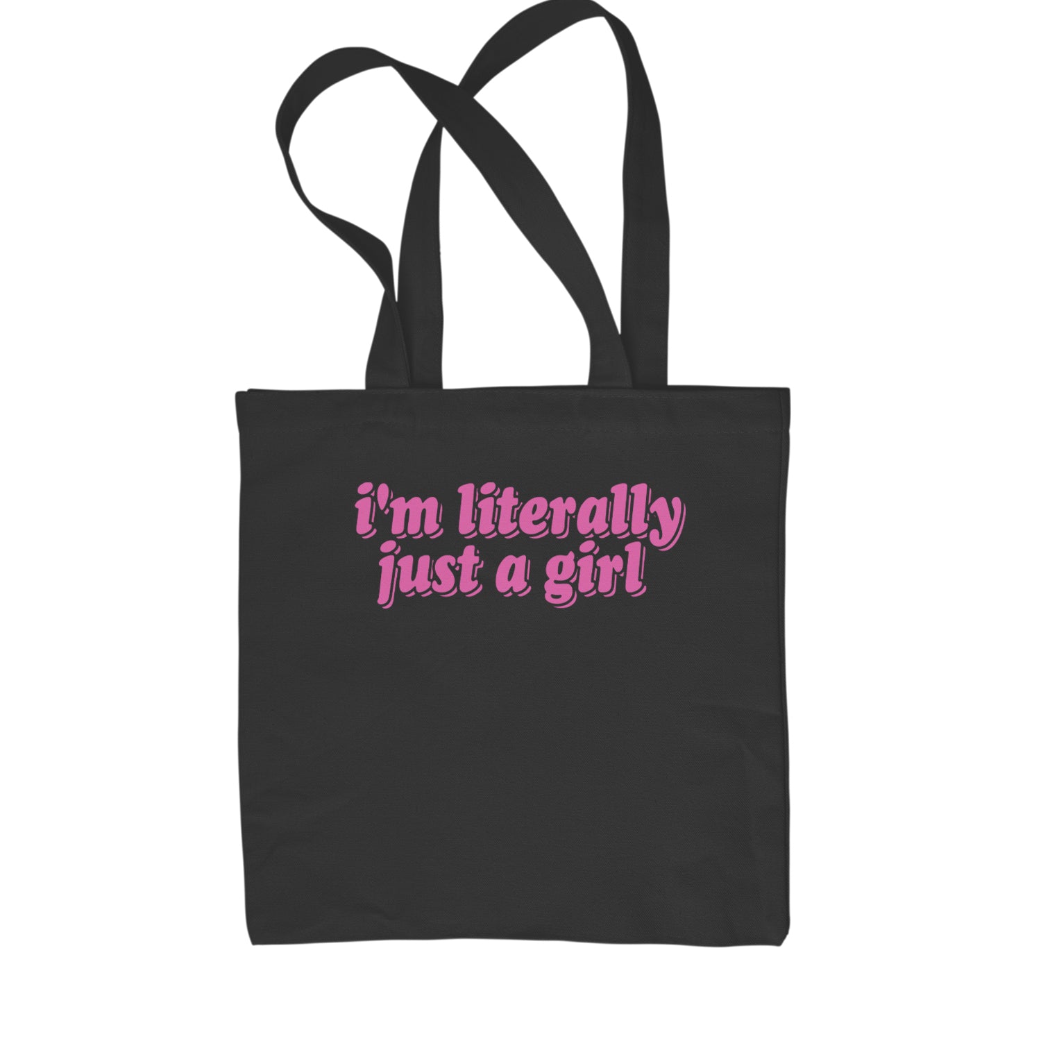 I'm Literally Just A Girl Shopping Tote Bag Black