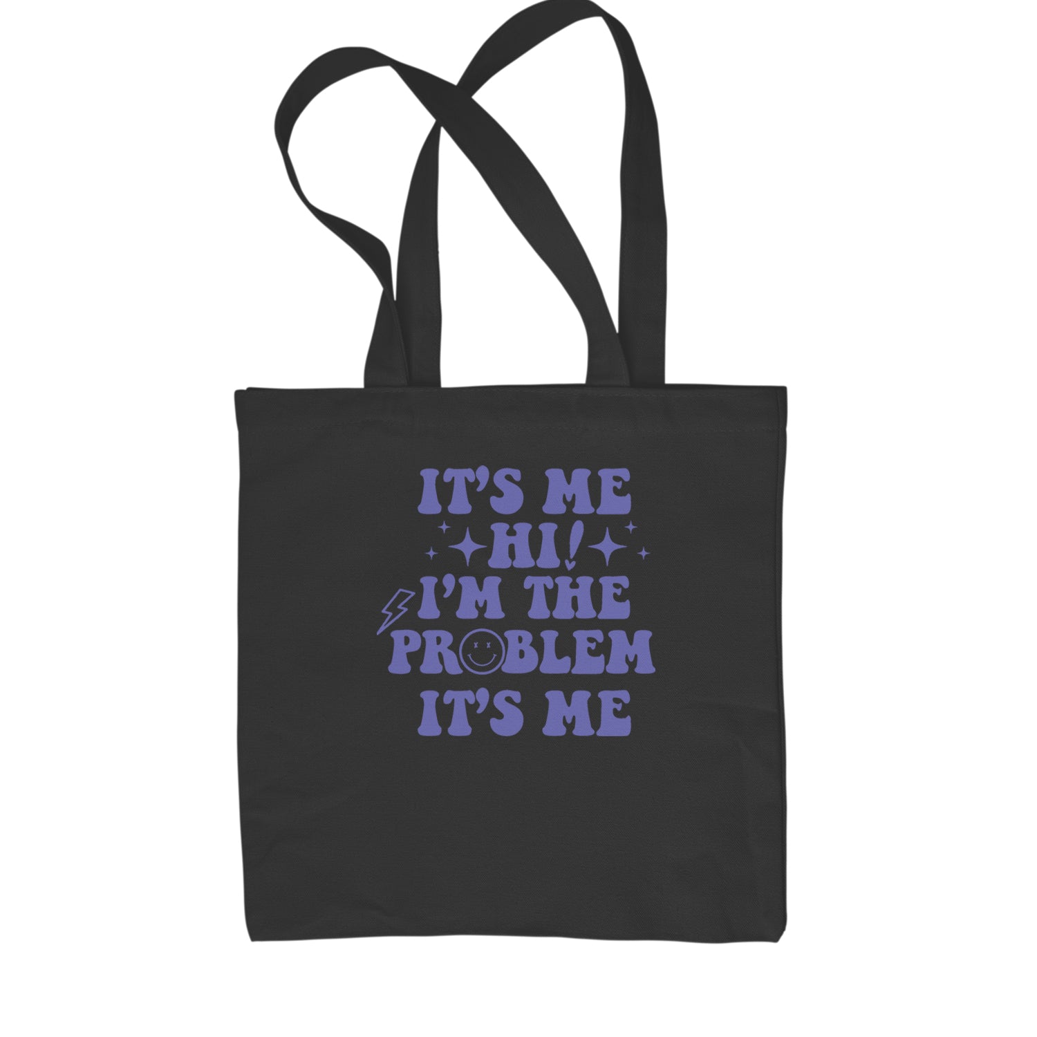 It's Me Hi I'm The Problem Shopping Tote Bag Black