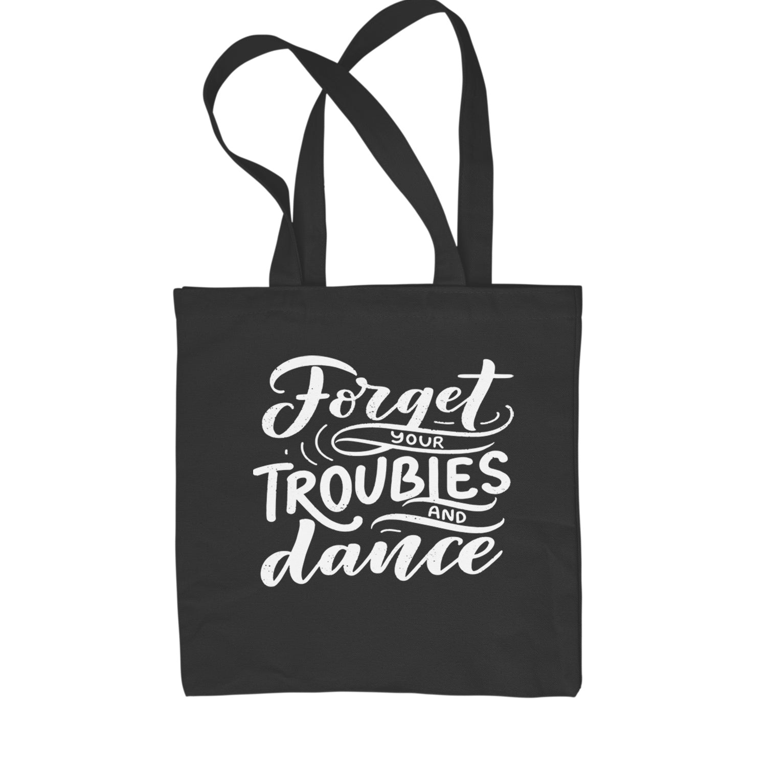 Forget Your Troubles and Dance Shopping Tote Bag Black