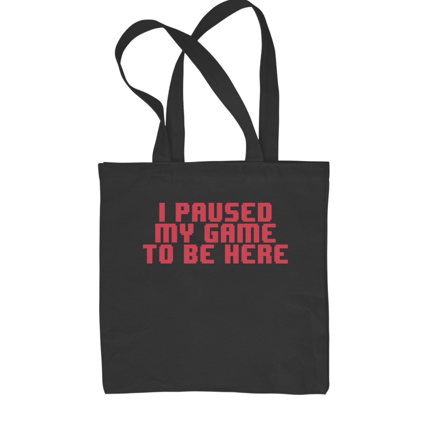 I Paused My Game To Be Here Funny Video Gamer Shopping Tote Bag Black