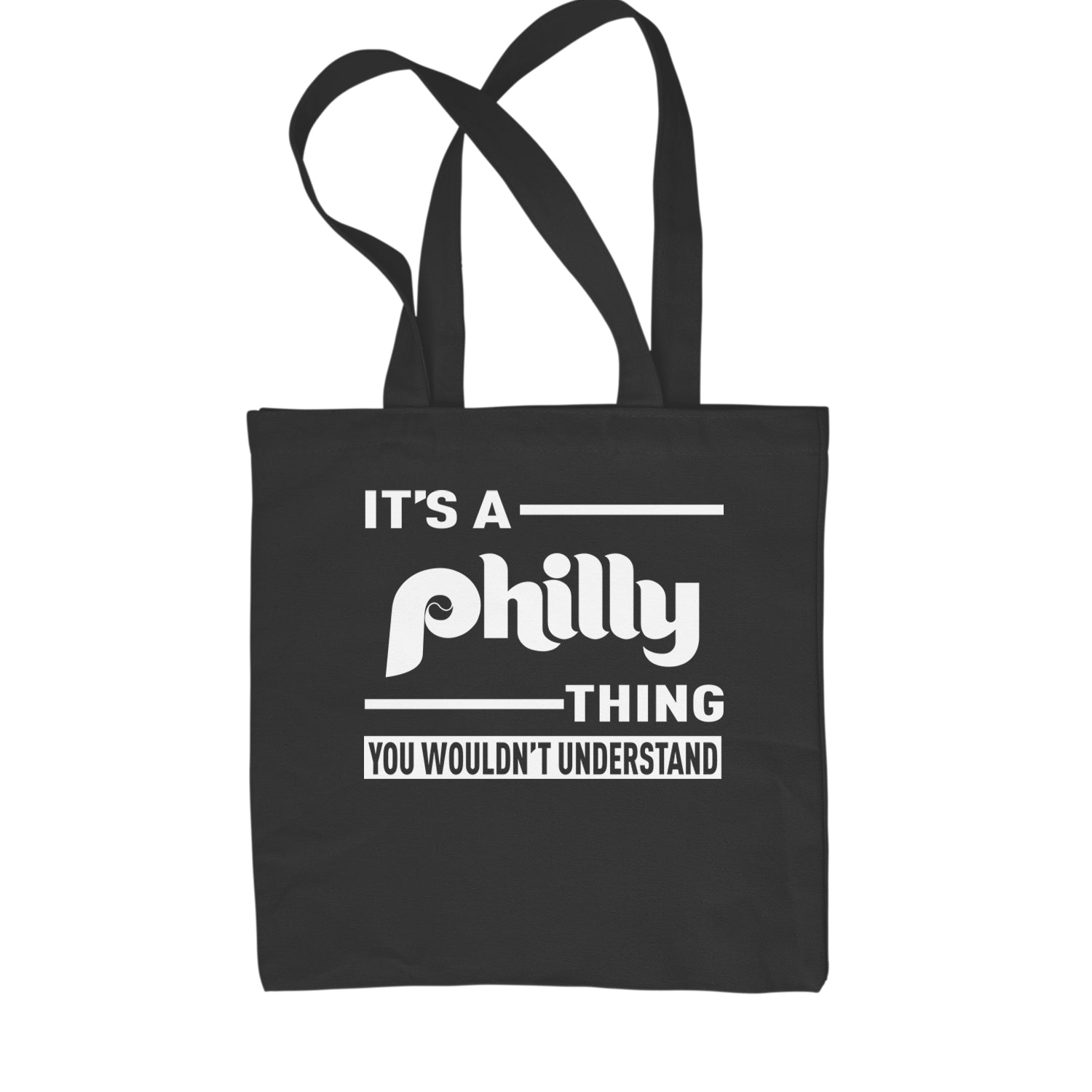 It's A Philly Thing, You Wouldn't Understand Shopping Tote Bag Black