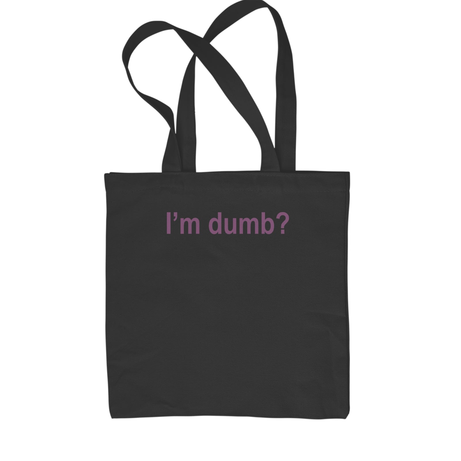 I'm Dumb Faithful Shopping Tote Bag Natural
