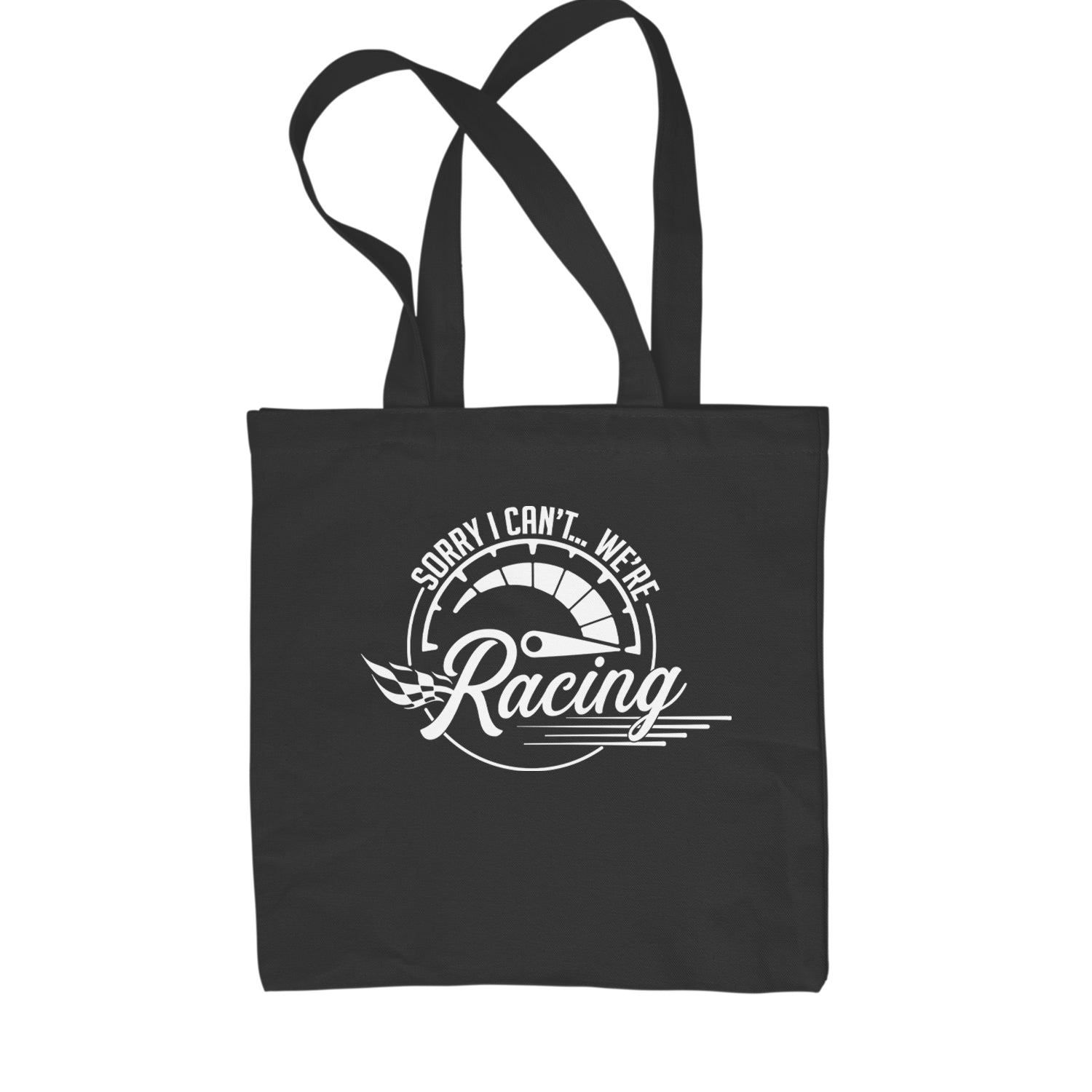 Sorry I Can't, We're Racing Shopping Tote Bag Black