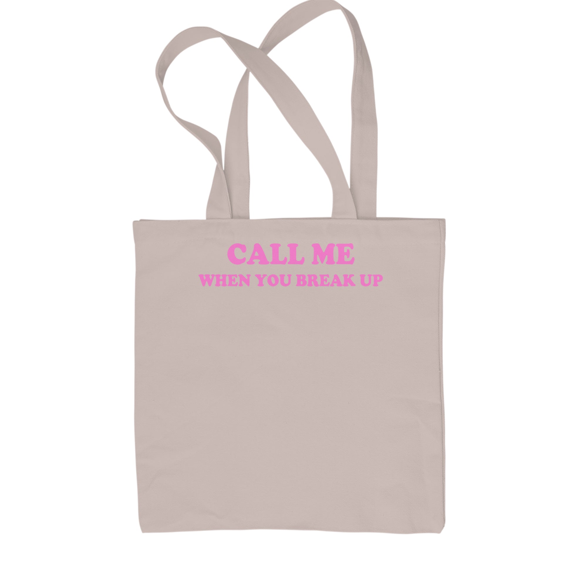 Call ME When You Break Up Shopping Tote Bag Natural