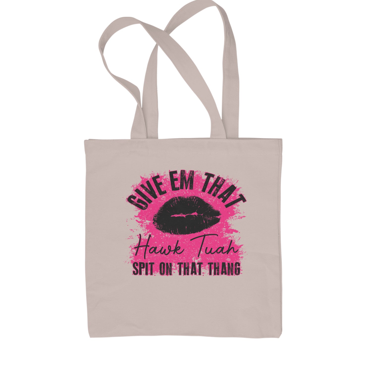 Give 'Em Hawk Tuah Spit On That Thang Shopping Tote Bag Natural