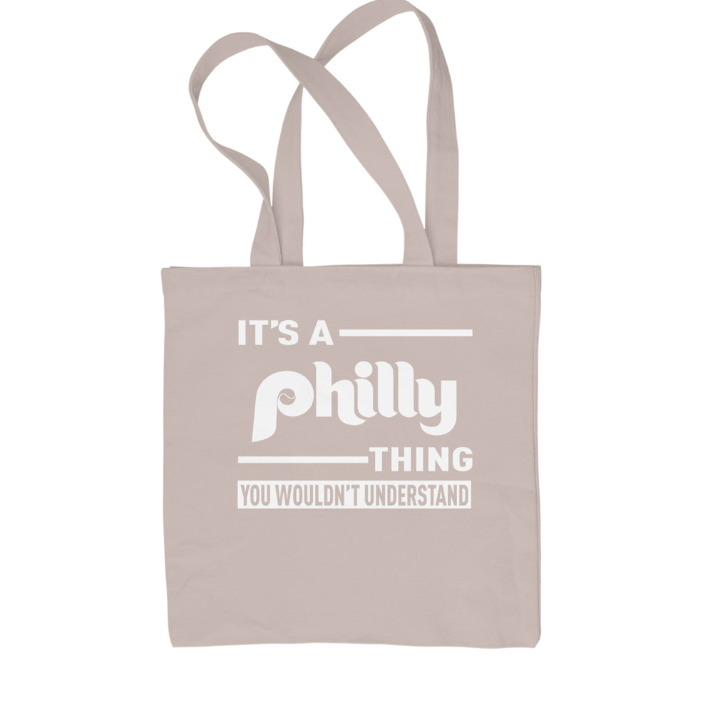 It's A Philly Thing, You Wouldn't Understand Shopping Tote Bag Natural