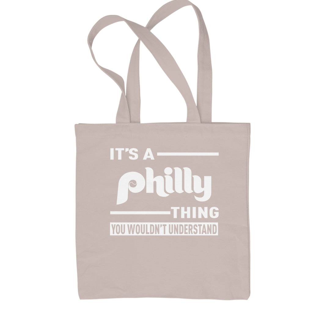 It's A Philly Thing, You Wouldn't Understand Shopping Tote Bag Natural