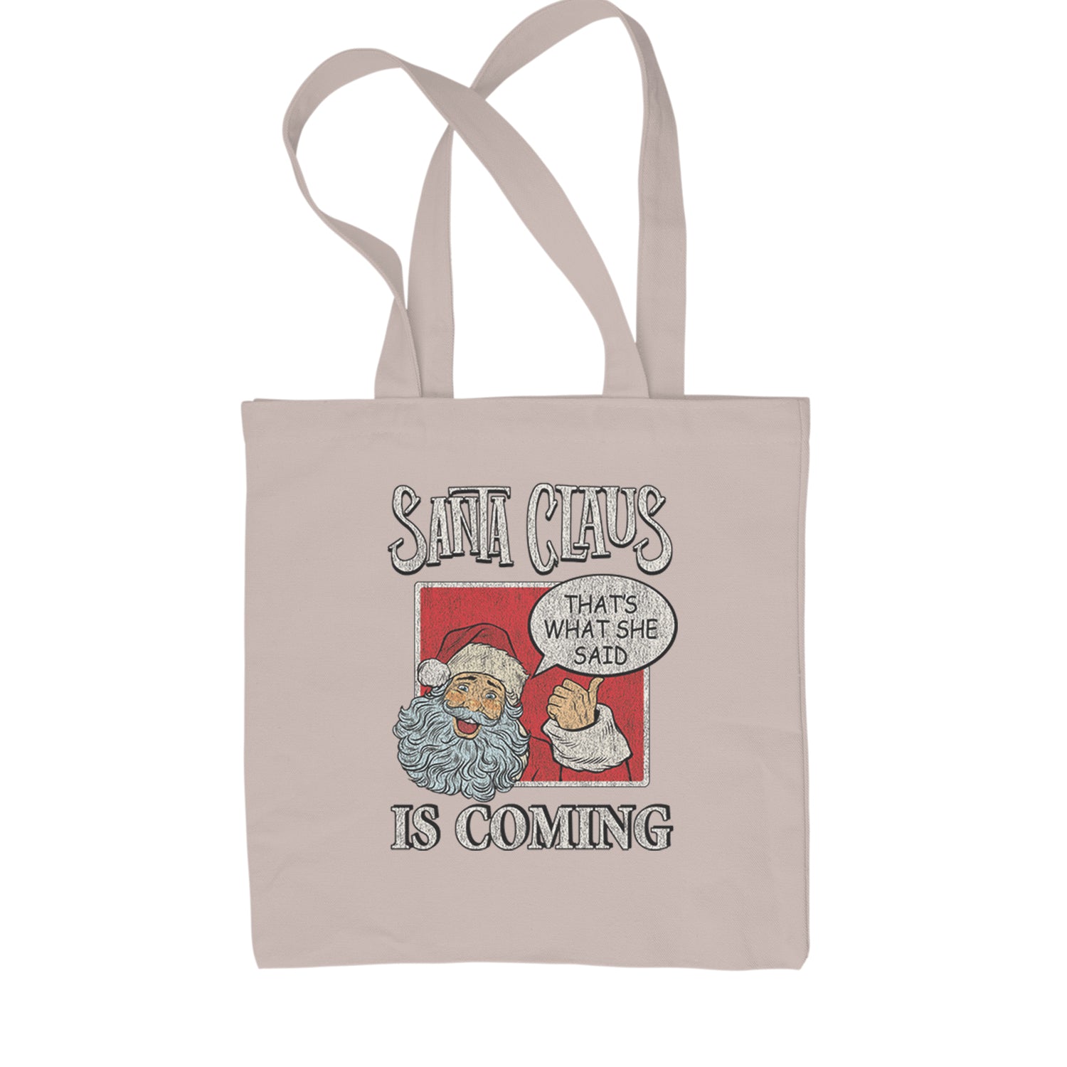 Santa Claus Is Coming - That's What She Said Shopping Tote Bag Natural