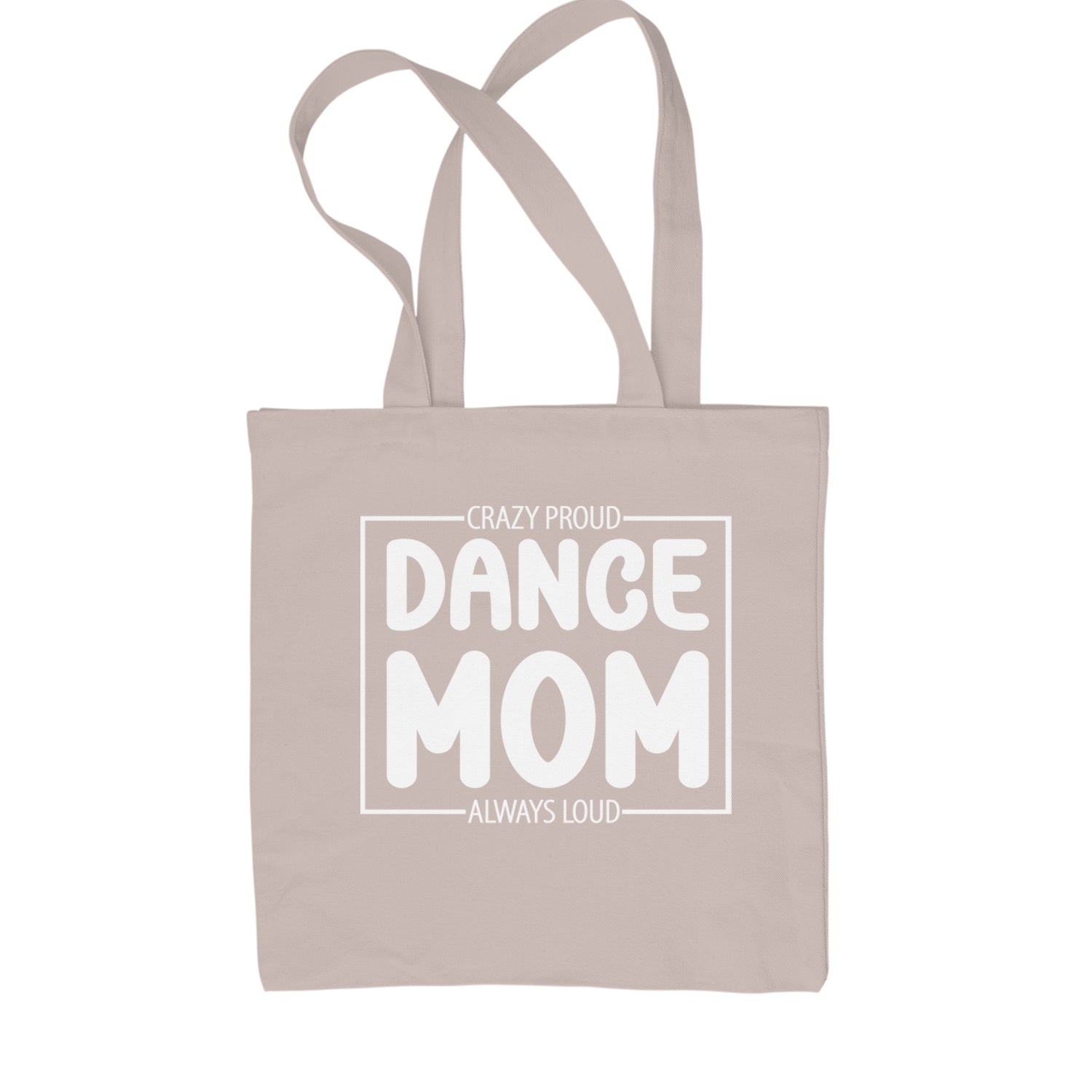 Dance Mom Crazy Loud Always Proud Shopping Tote Bag Black
