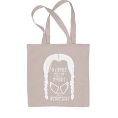 In  A World Full Of Mondays, Be A Wednesday Shopping Tote Bag Natural