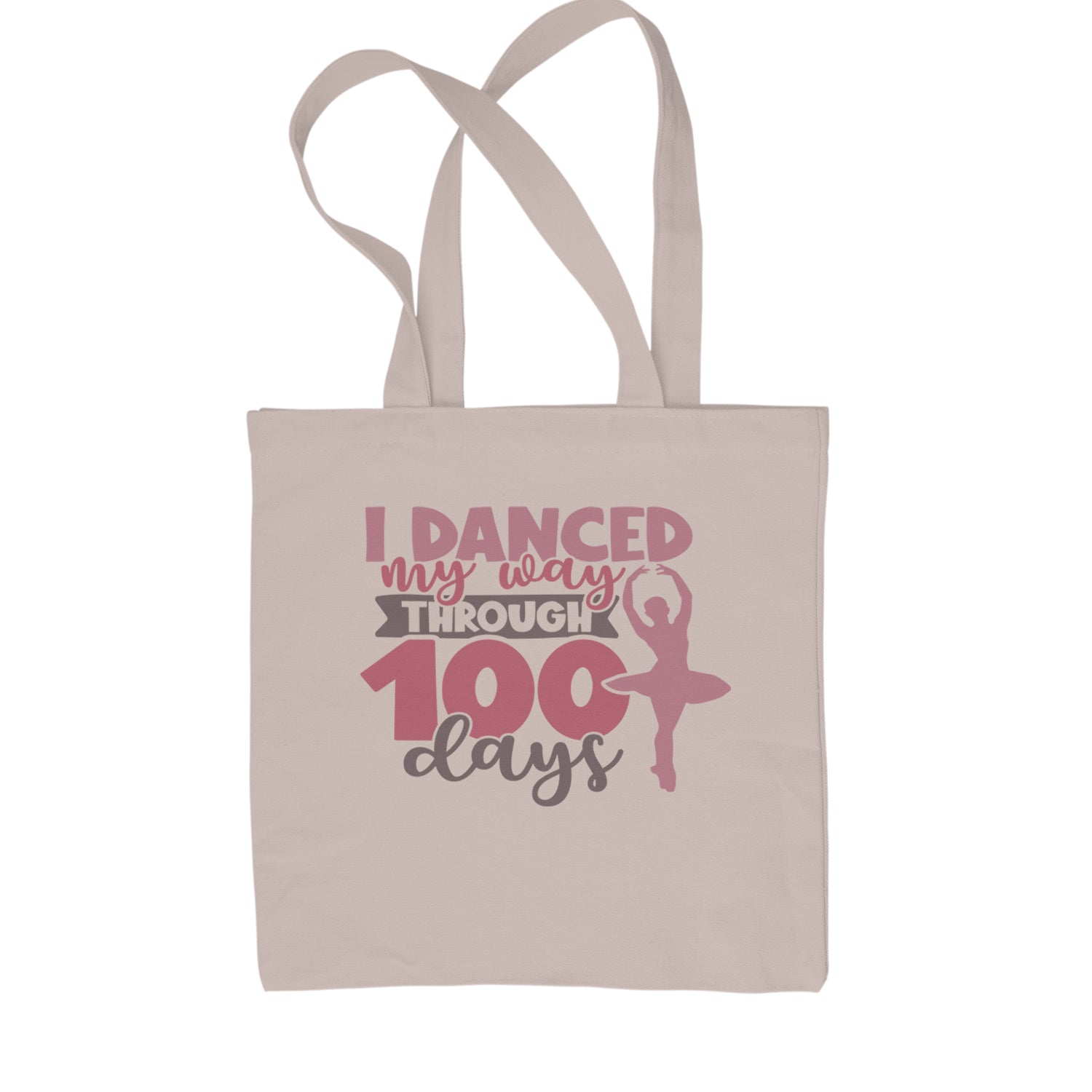 I Danced My Way Through 100 Days Of School Shopping Tote Bag Natural