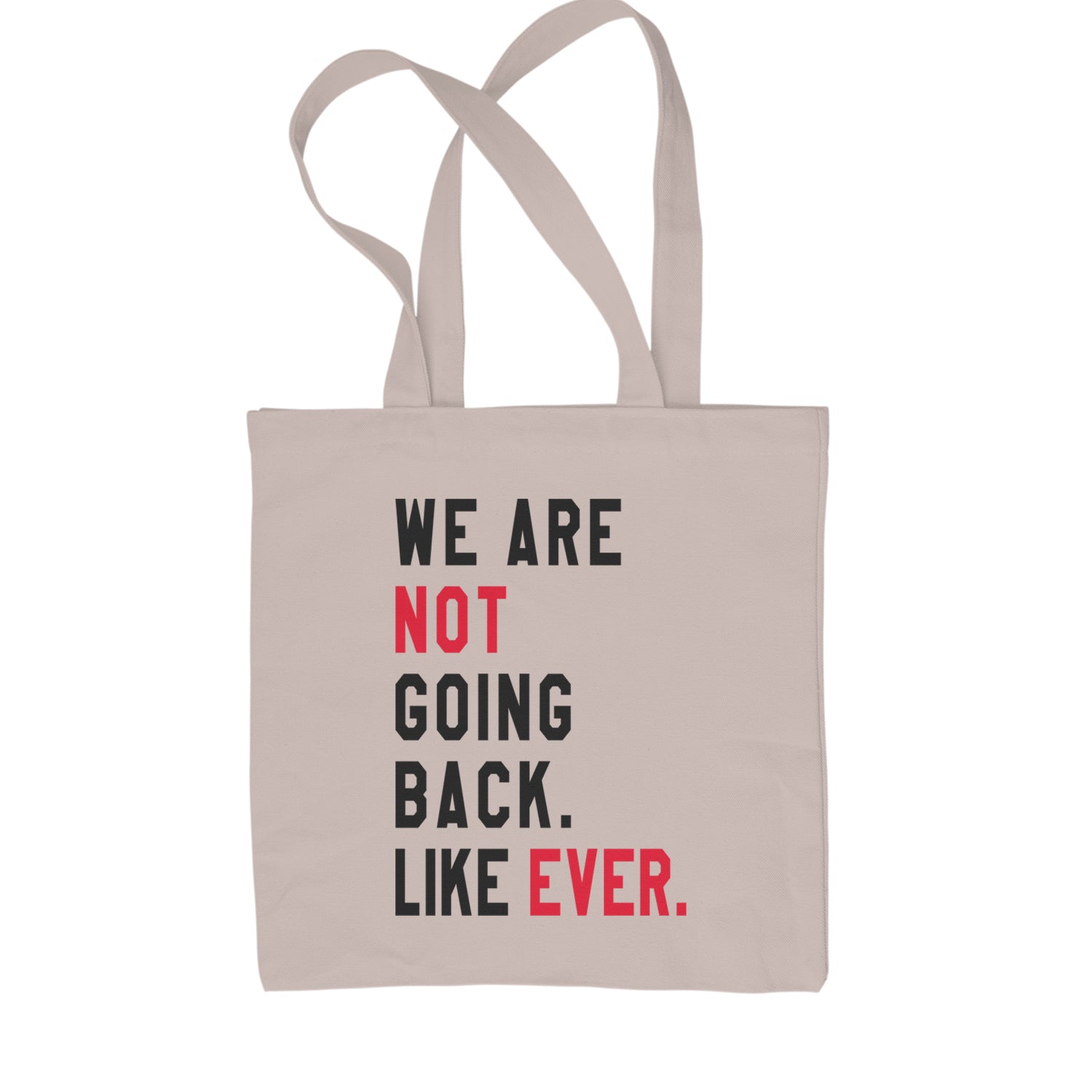 We Are Not Going Back Like Ever Vote For Kamala Shopping Tote Bag Natural