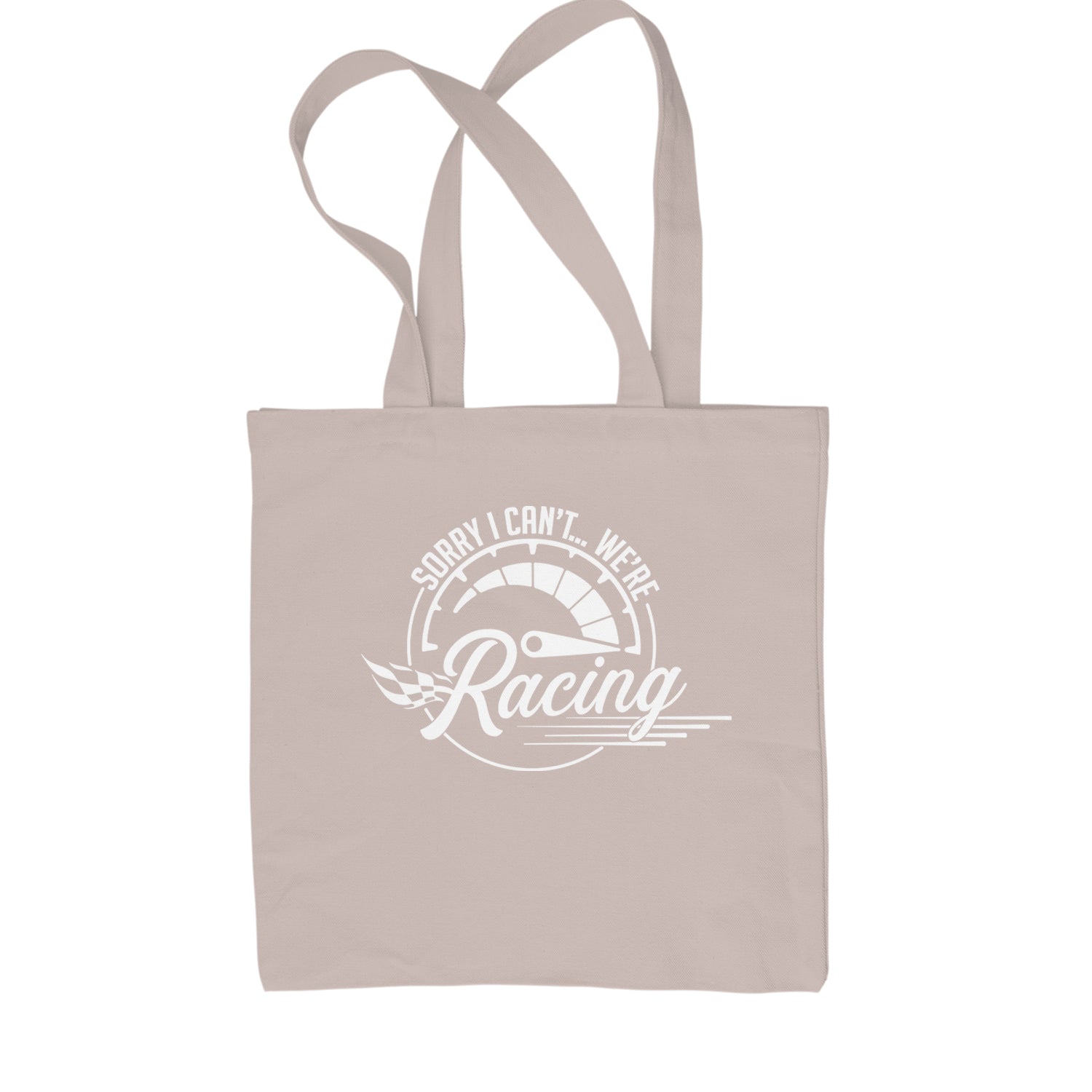 Sorry I Can't, We're Racing Shopping Tote Bag Natural