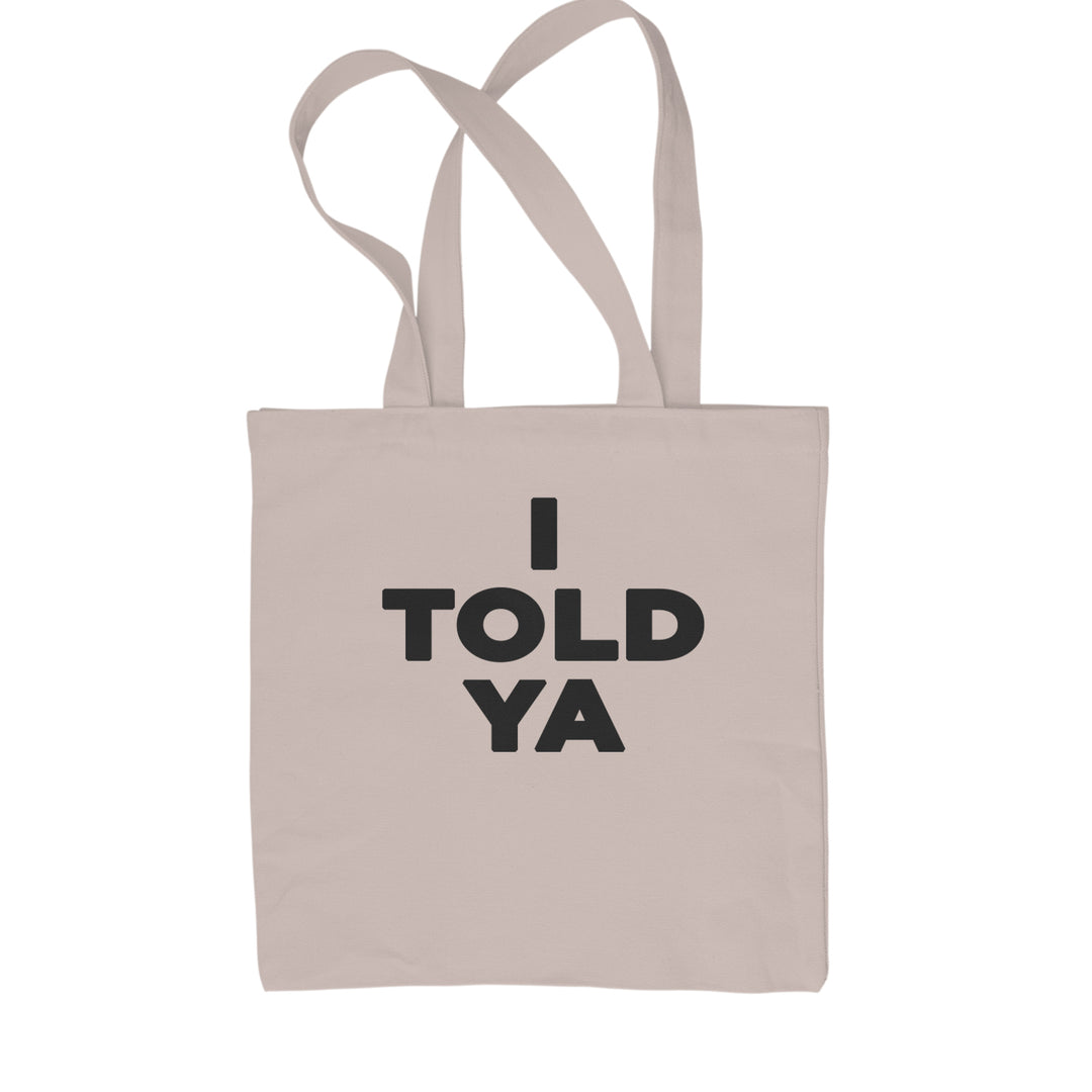 Classic Cotton Canvas Tote with bold stacked "I TOLD YA" black typography print