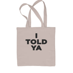 Classic Cotton Canvas Tote with bold stacked "I TOLD YA" black typography print