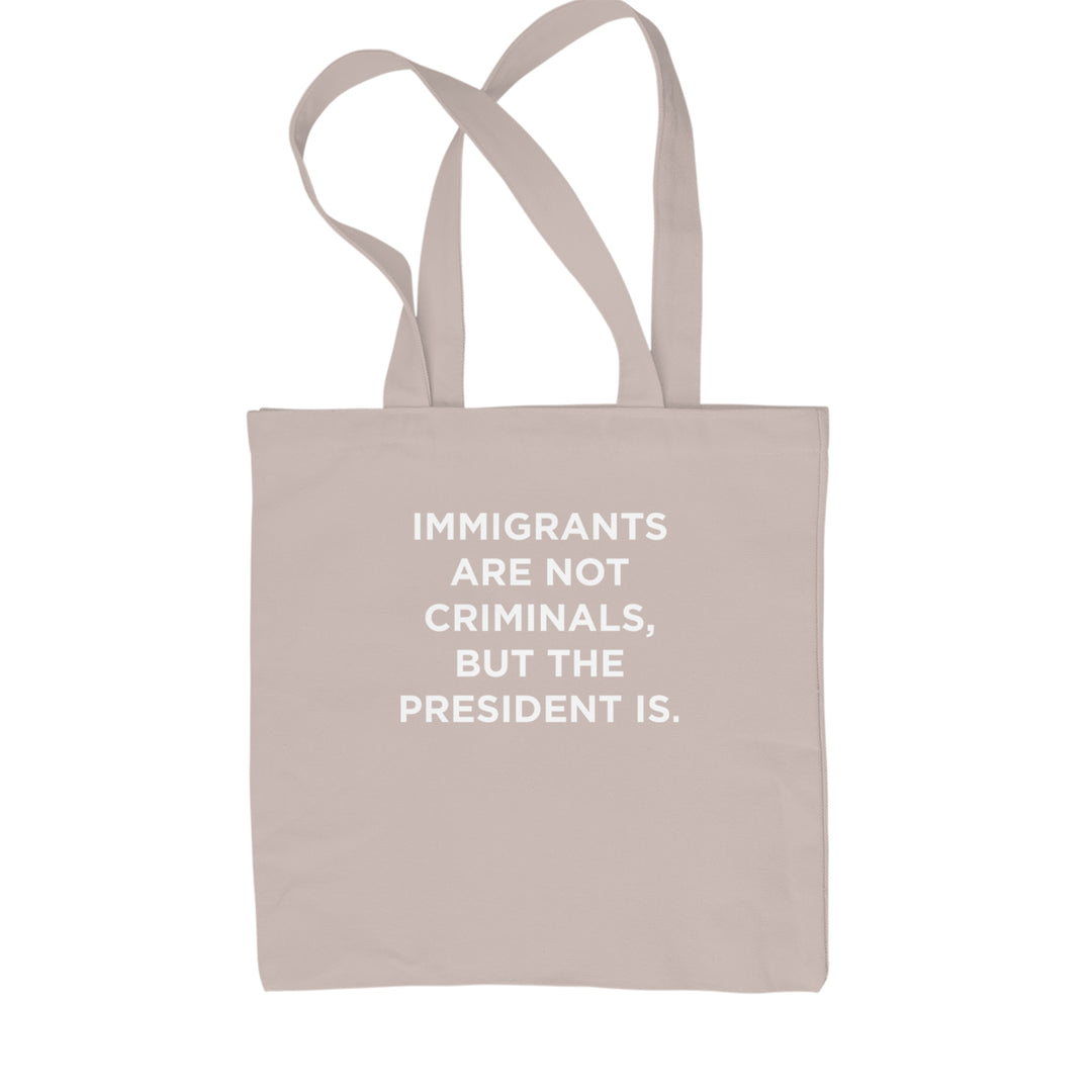 Immigrants Are Not Criminals Shopping Tote Bag Natural