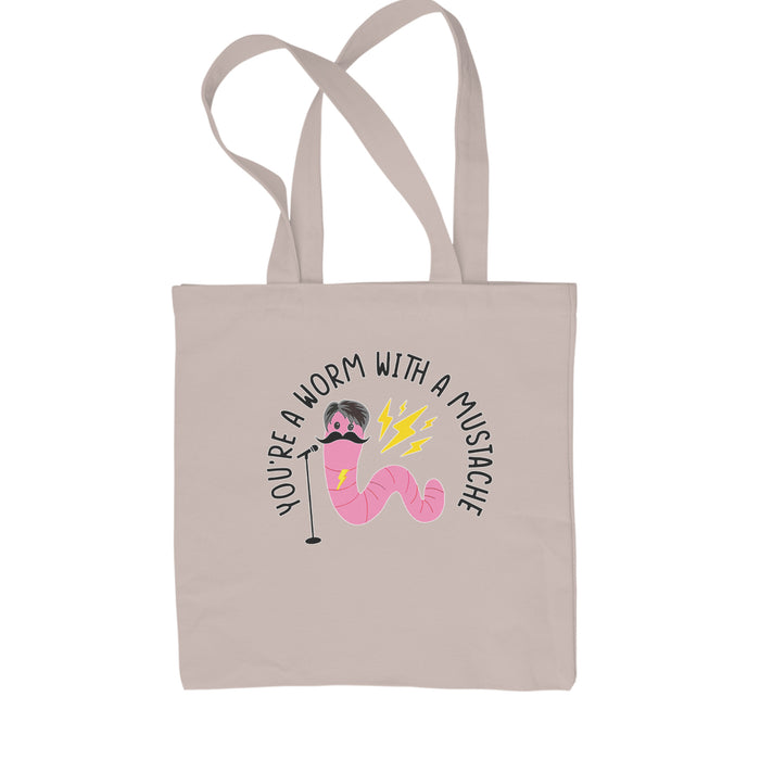 You're A Worm With A Mustache Tom Scandoval Shopping Tote Bag