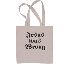 Classic Cotton Canvas Tote with bold text artwork reading "Jesus was Wrong" on the front