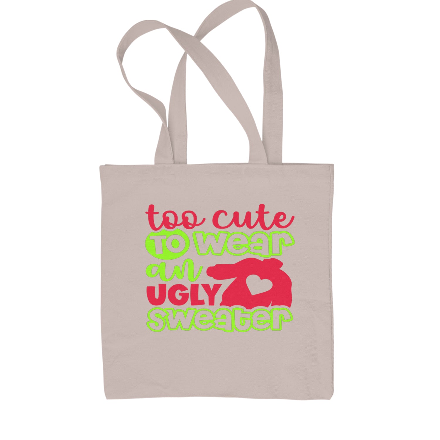 Too Cute to Wear an Ugly Christmas Sweater Shopping Tote Bag Natural