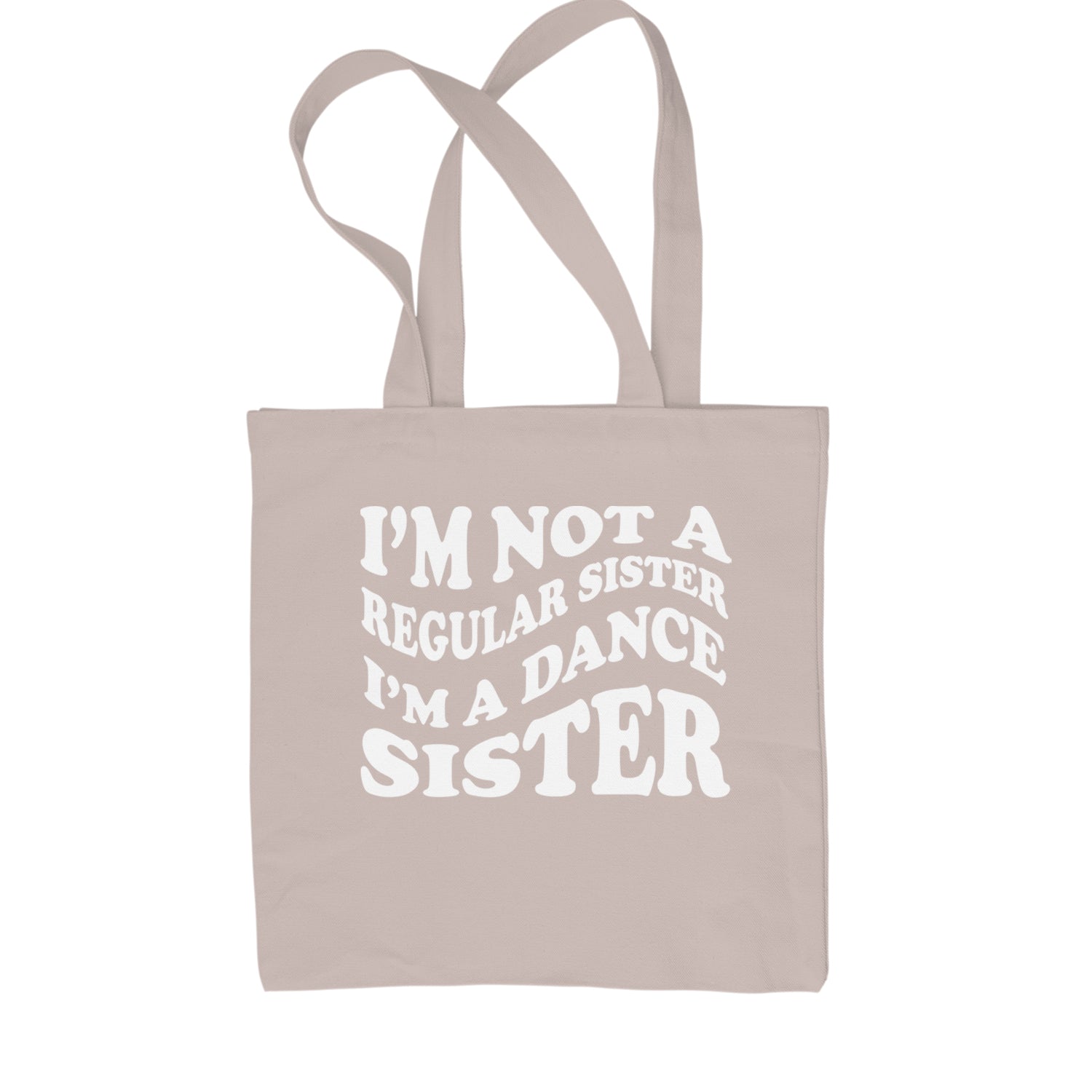 I'm Not A Regular Sister, I'm A Dance Sister Shopping Tote Bag Black