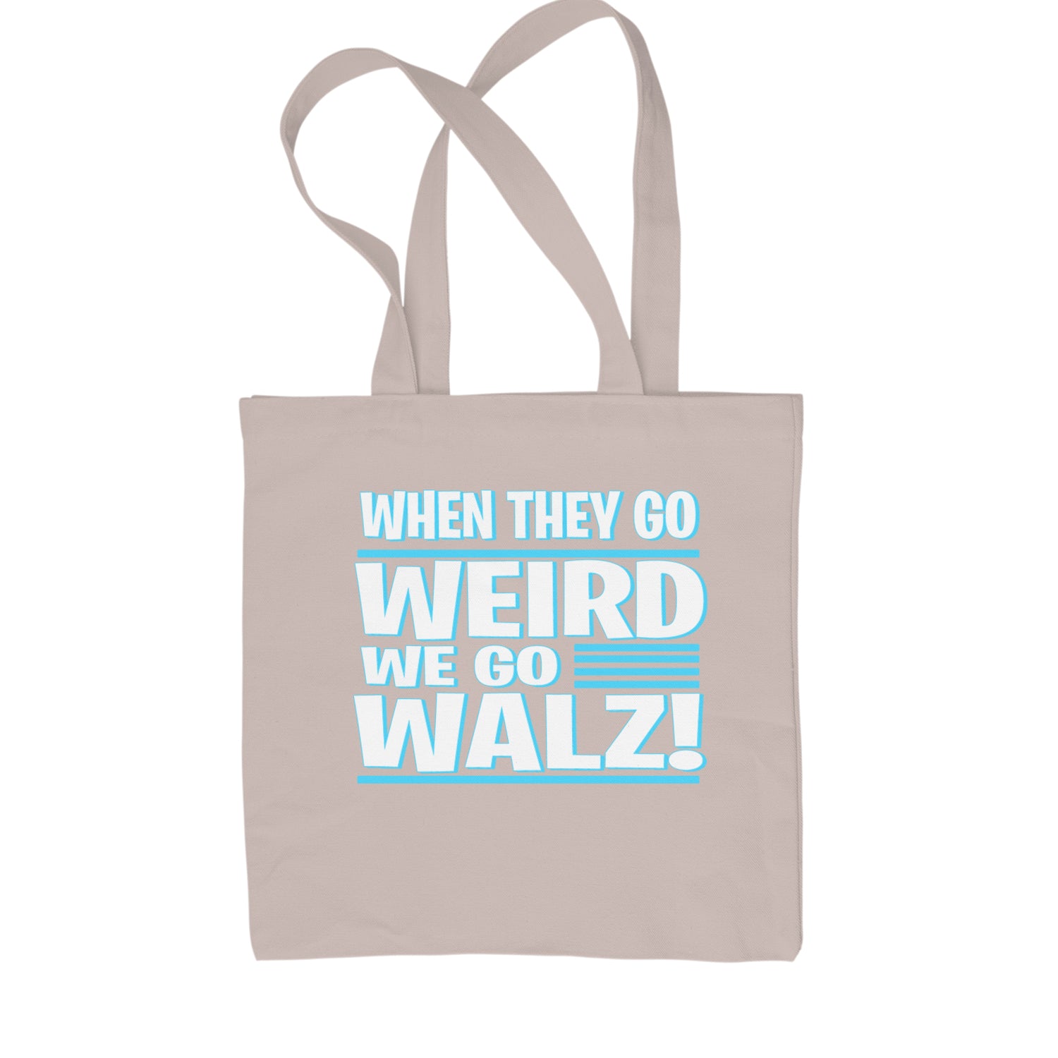 When They Go Weird We Go Walz Shopping Tote Bag Natural